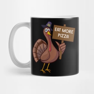 Eat More Pizza Turkey Funny Thanksgiving Gift Mug